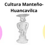 La Cultura Manteño-Huancavilca fue una de las civilizaciones más avanzadas del litoral ecuatoriano antes de la llegada de los españoles