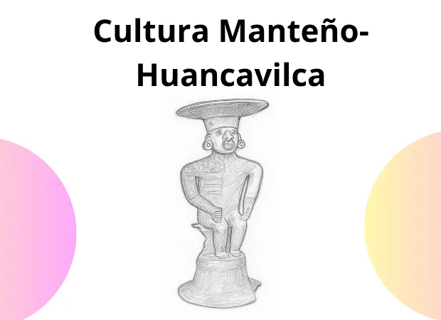 La Cultura Manteño-Huancavilca fue una de las civilizaciones más avanzadas del litoral ecuatoriano antes de la llegada de los españoles
